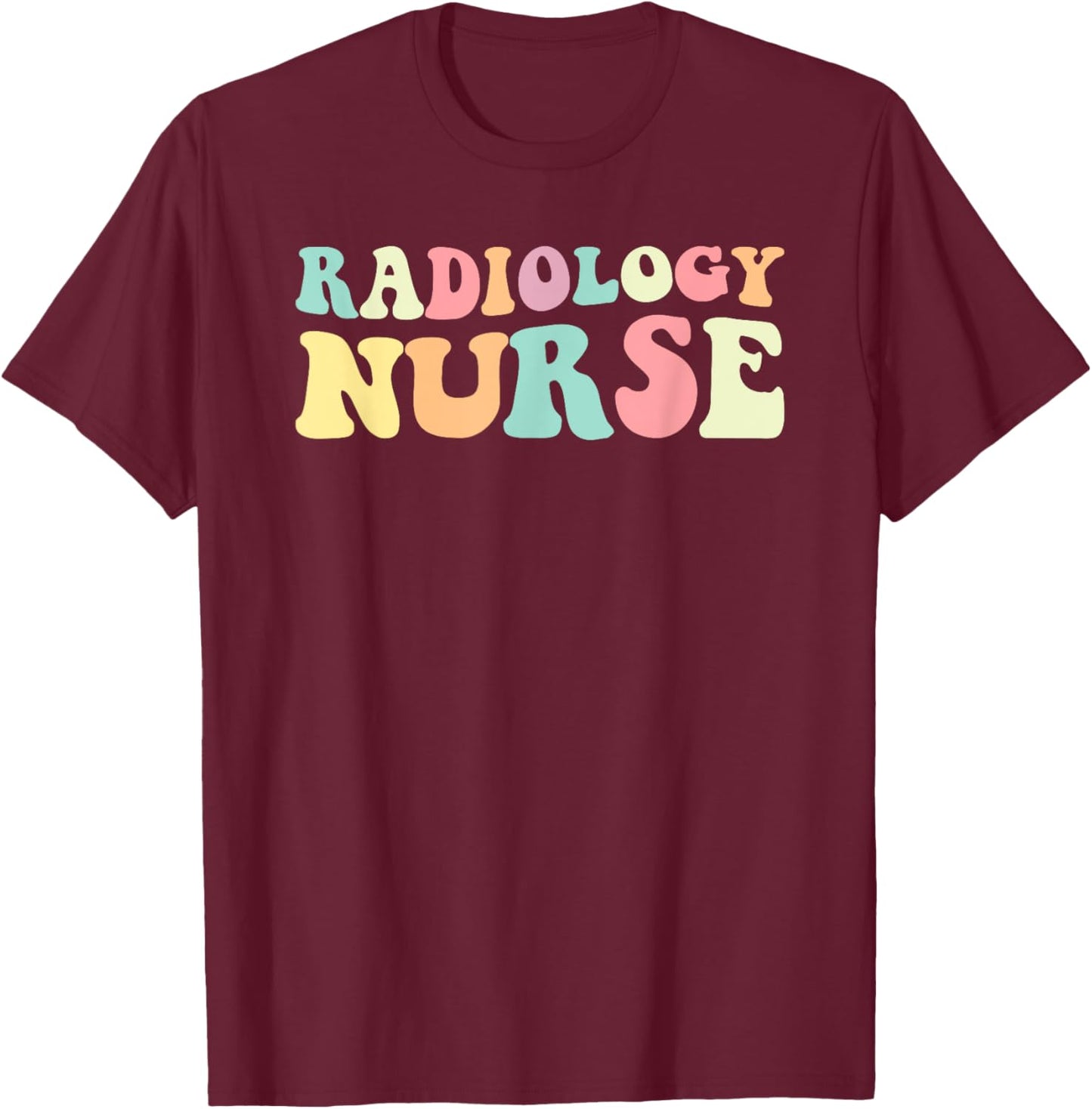 Rad Nurse Radiology Nurse Nurses Day T-Shirt - T-Shirt | Maroon