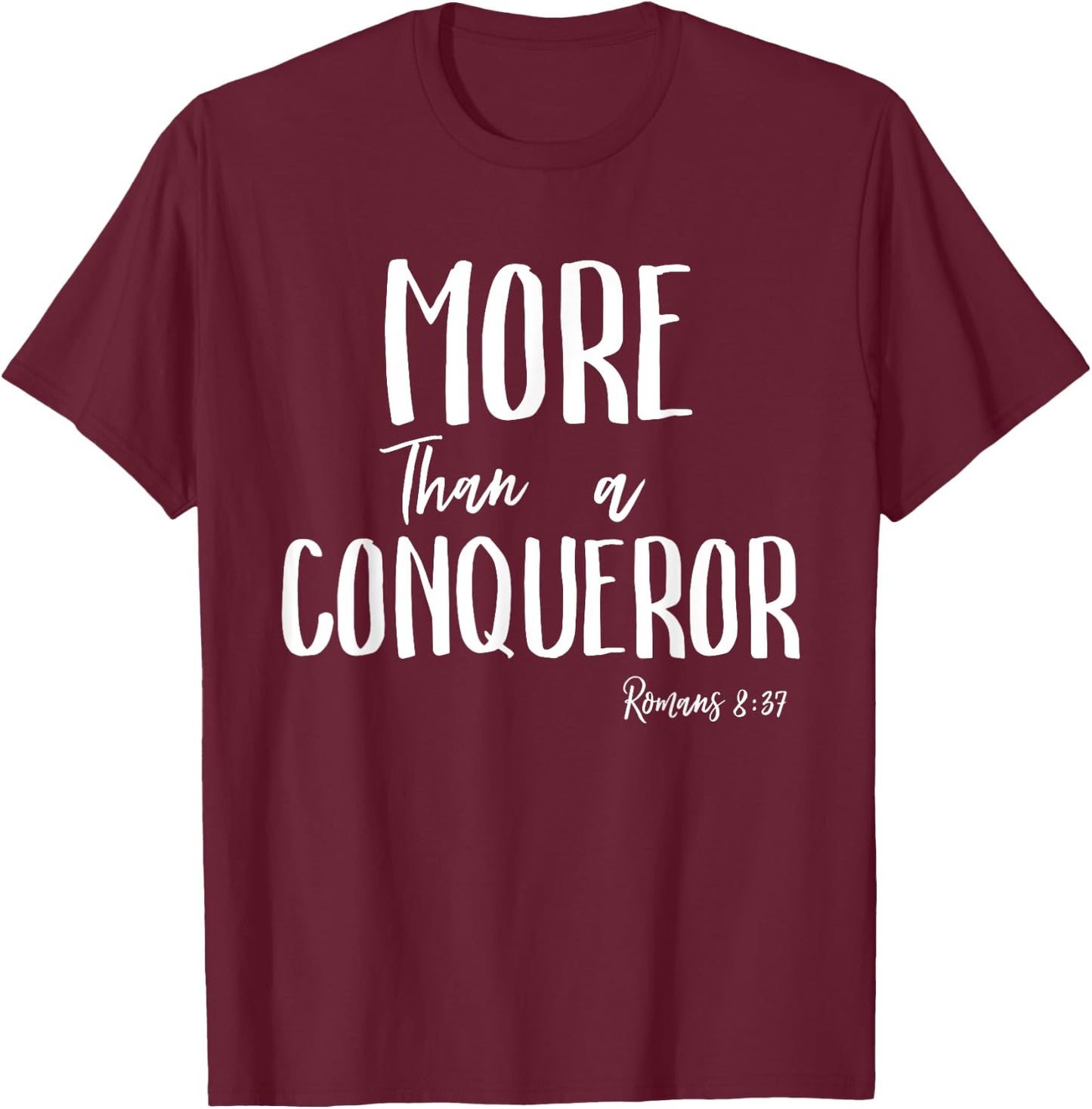 More Than a Conqueror in Jesus Christ Romans 8 Faith Victory T-Shirt - T-Shirt | Maroon