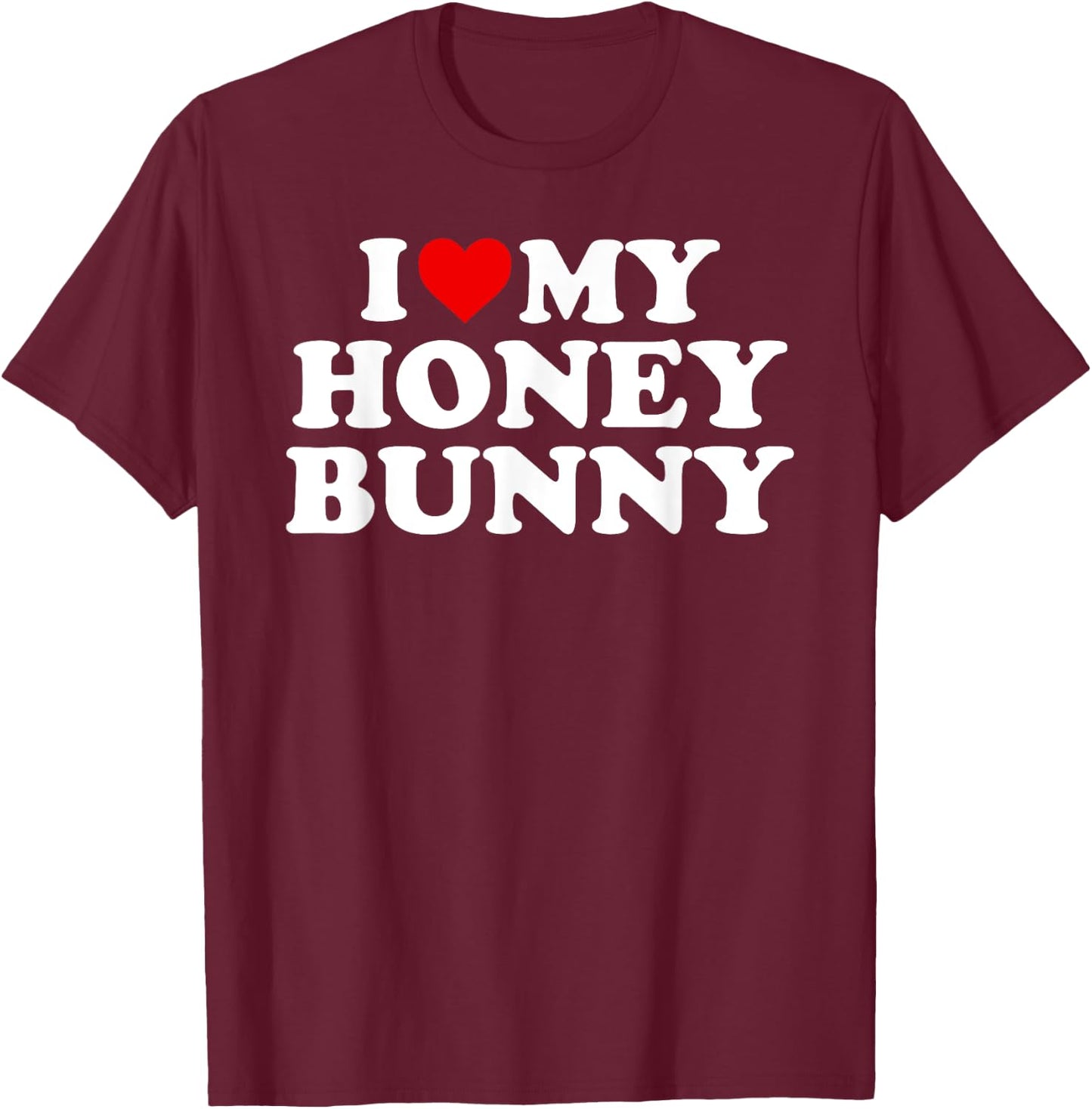 I Love My Honey Bunny T-Shirt - T-Shirt | Maroon