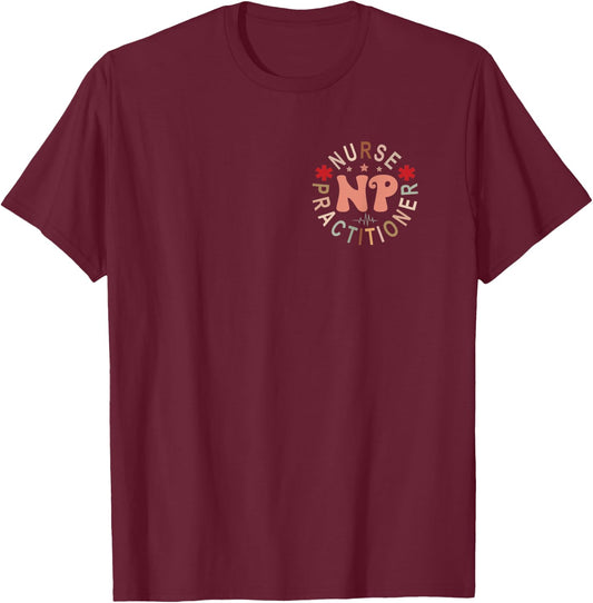 Funny Family Nurse Practitioner NP Nursing Day Nurse Week T-Shirt - T-Shirt | Maroon