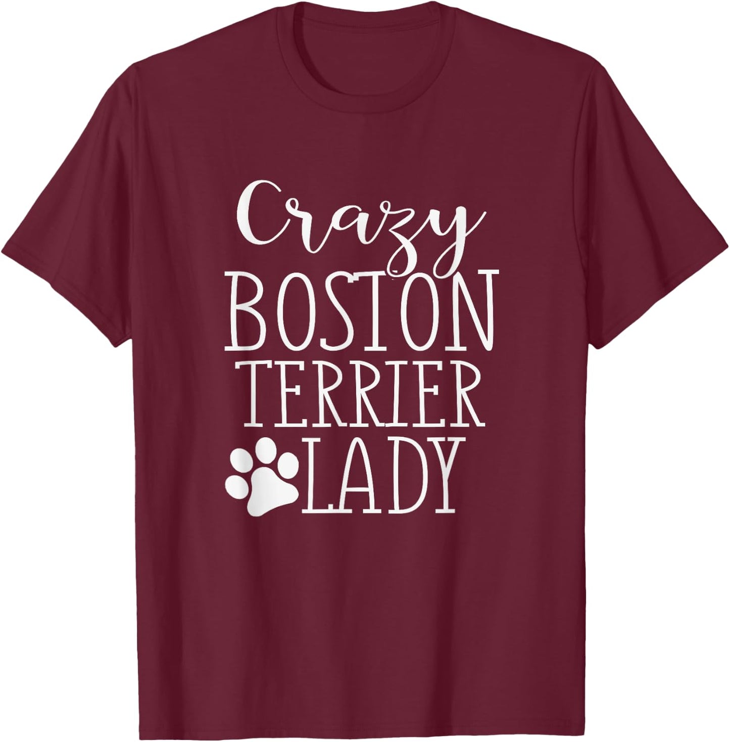 Crazy Boston Terrier Lady - Funny Boston Terrier Shirt Gift T-Shirt - T-Shirt | Maroon