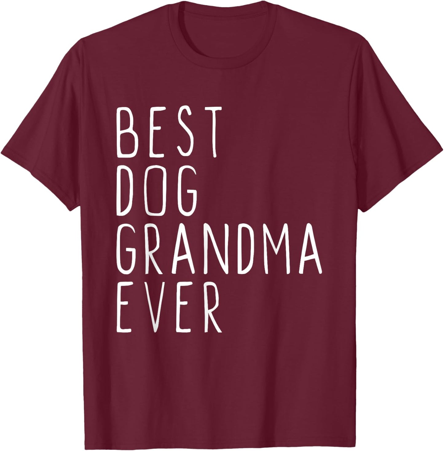 Best Dog Grandma Ever Funny Cute Men Women Kids T-Shirt - T-Shirt | Maroon