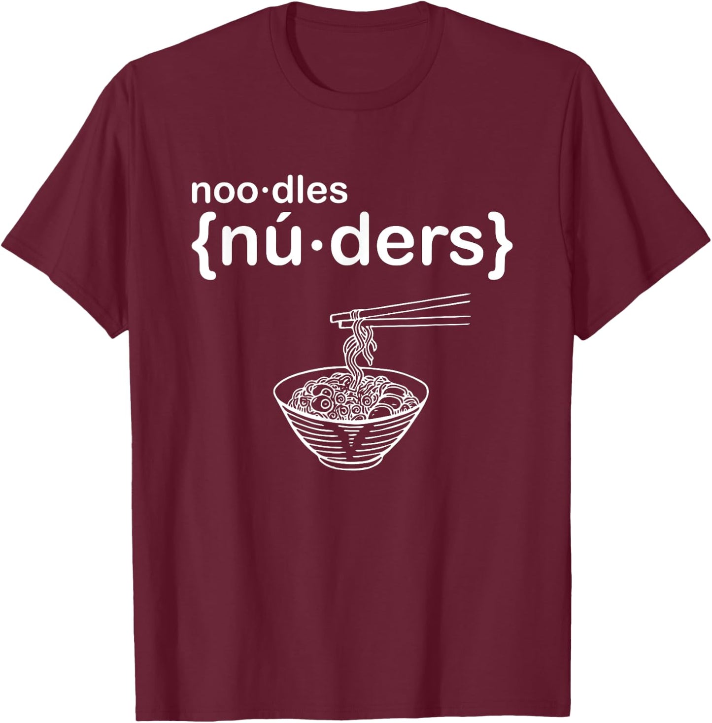 Nuders - Noodle - Funny Ramen T-Shirt - T-Shirt | Maroon