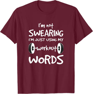 I'm Not Swearing I'm Just Using My Workout Word T Shirt T-Shirt - T-Shirt | Maroon