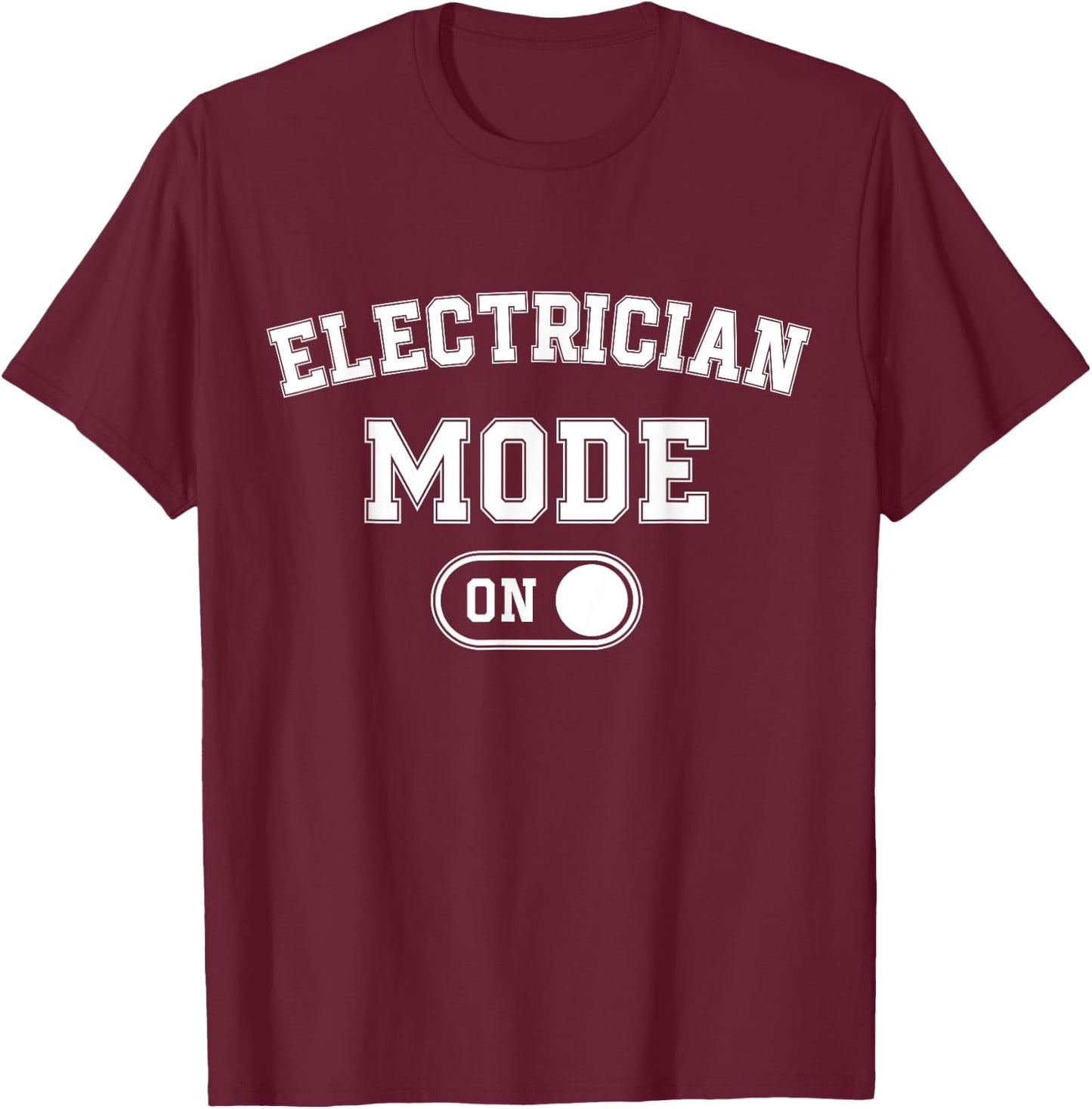 Electrician Mode On Funny Electrical Master Gift Engineer T-Shirt - T-Shirt | Maroon