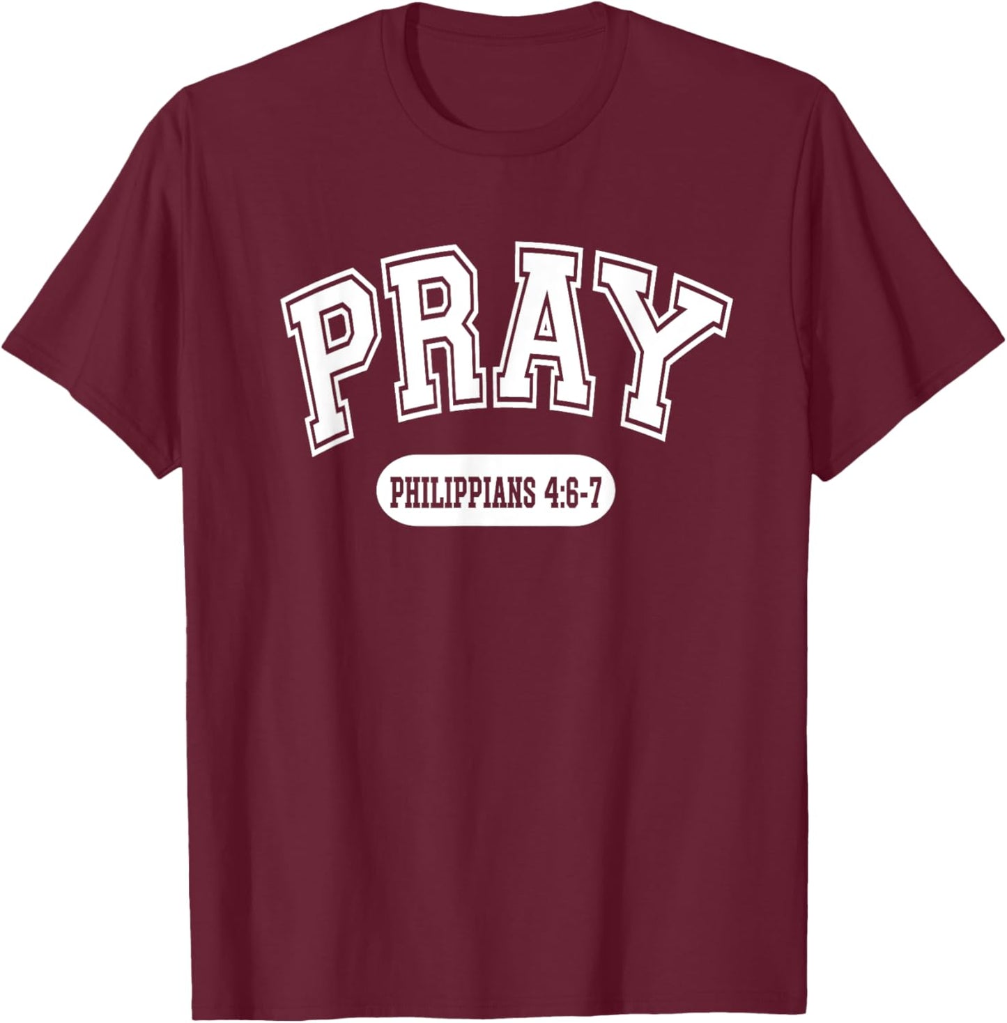 Pray Philippians 4:6-7 Christian Bible Verse Varsity Style T-Shirt - T-Shirt | Maroon