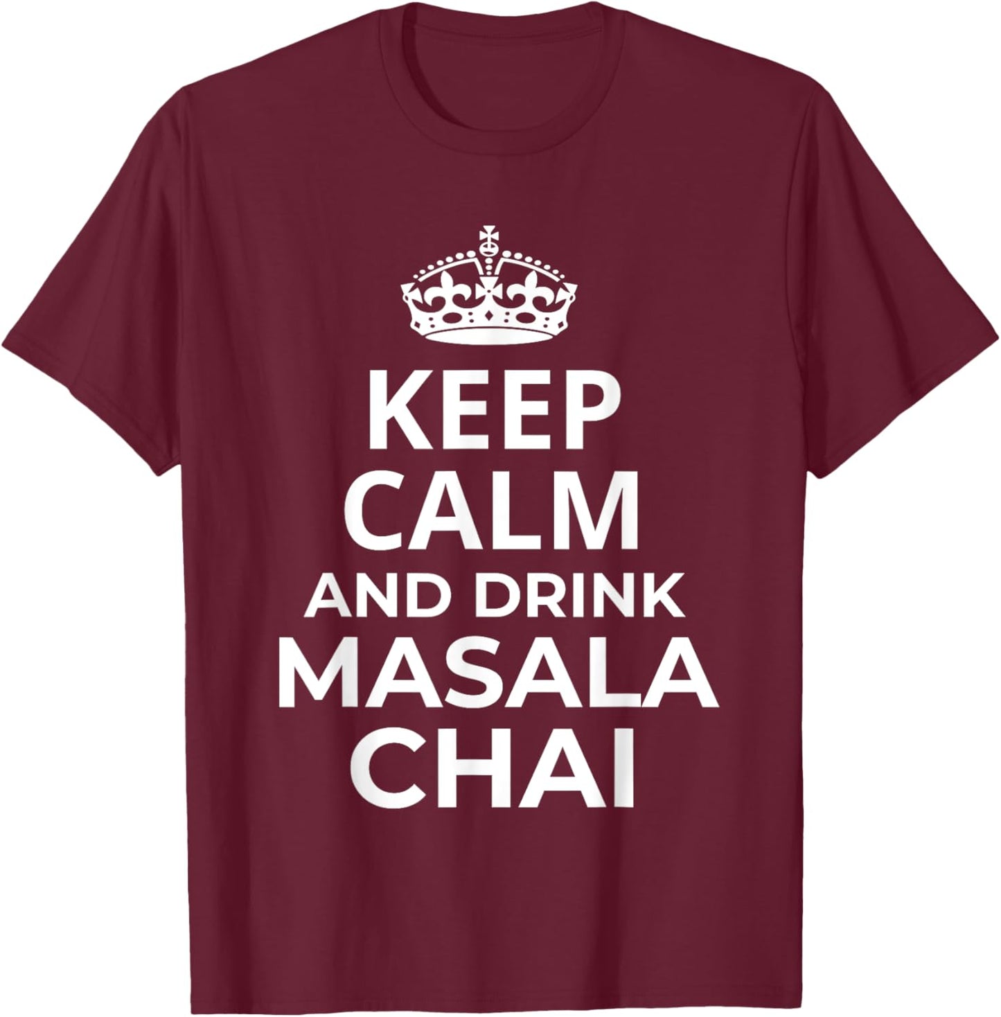 Masala Chai Tea / 'Keep Calm And Drink Masala Chai Tea!' T-Shirt - T-Shirt | Maroon