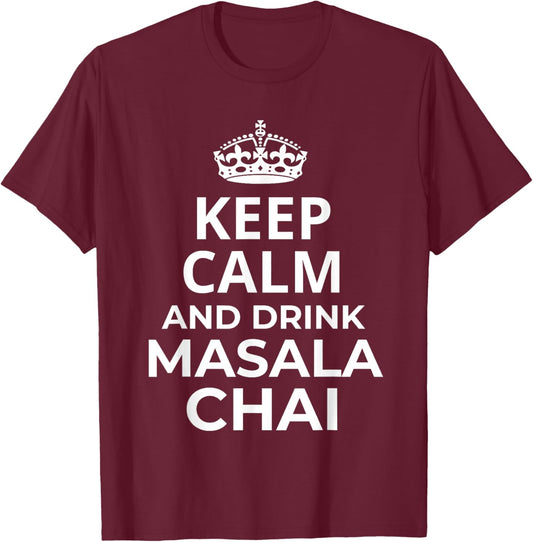 Masala Chai Tea / 'Keep Calm And Drink Masala Chai Tea!' T-Shirt - T-Shirt | Maroon