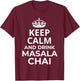 Masala Chai Tea / 'Keep Calm And Drink Masala Chai Tea!' T-Shirt - T-Shirt | Maroon