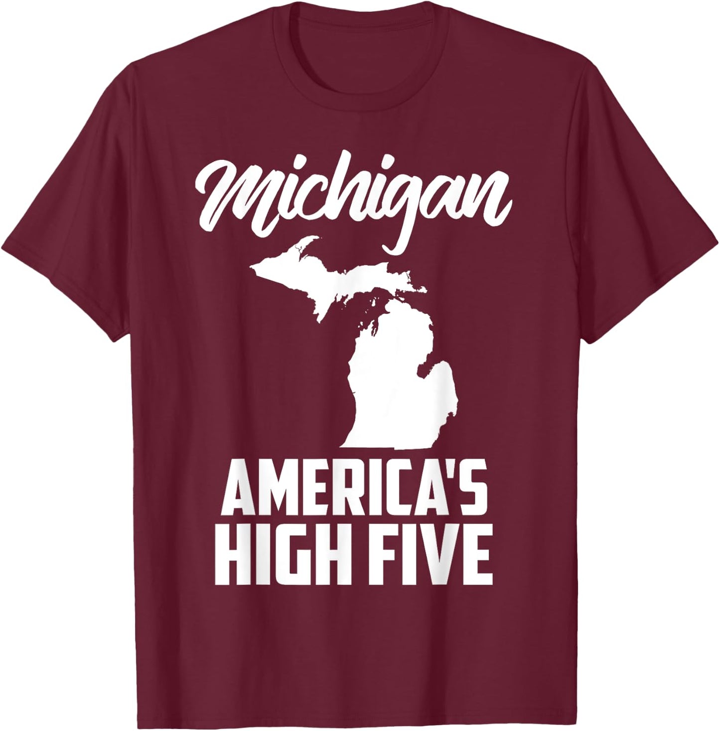 Funny America's High Five State Of Michigan Gift Men Women T-Shirt - T-Shirt | Maroon
