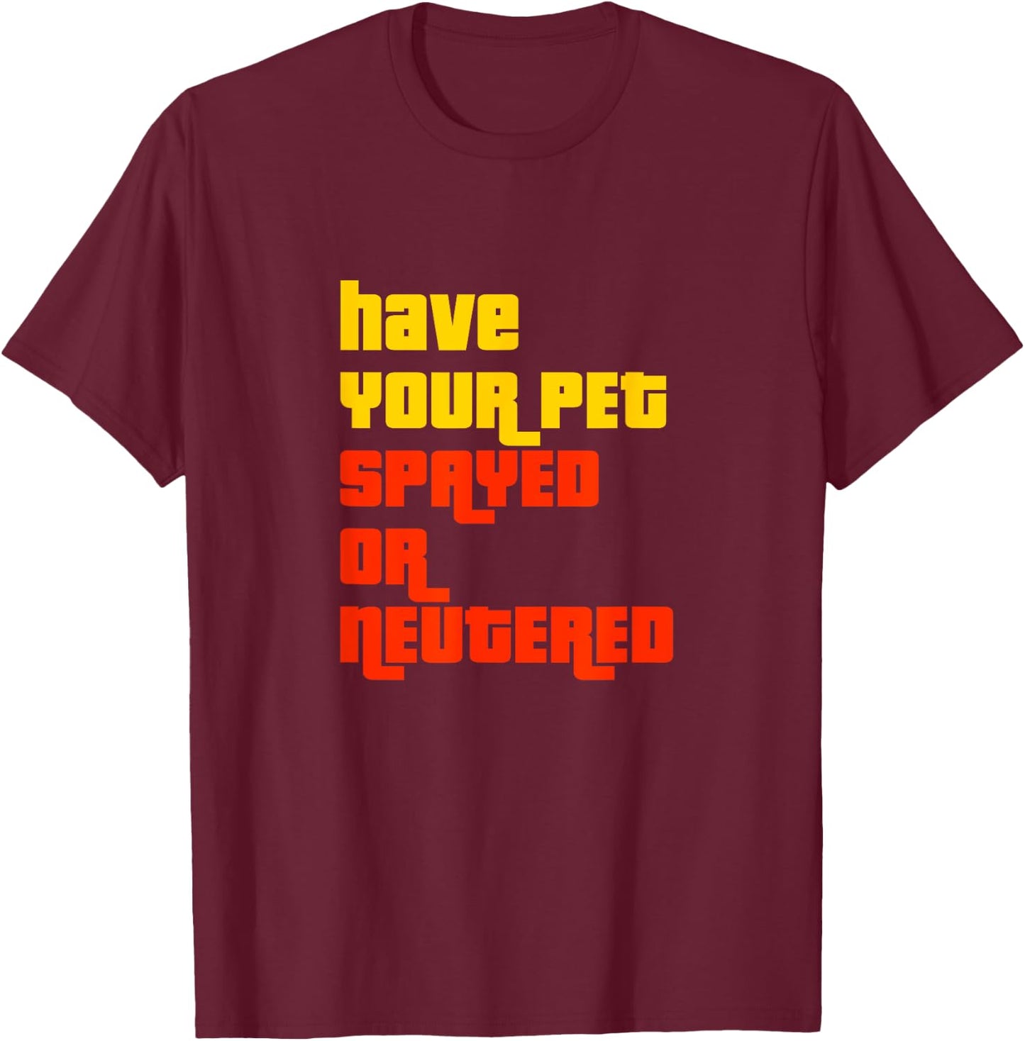 Have Your Pet Spayed or Neutered - The Right Game Show T-Shirt - T-Shirt | Maroon