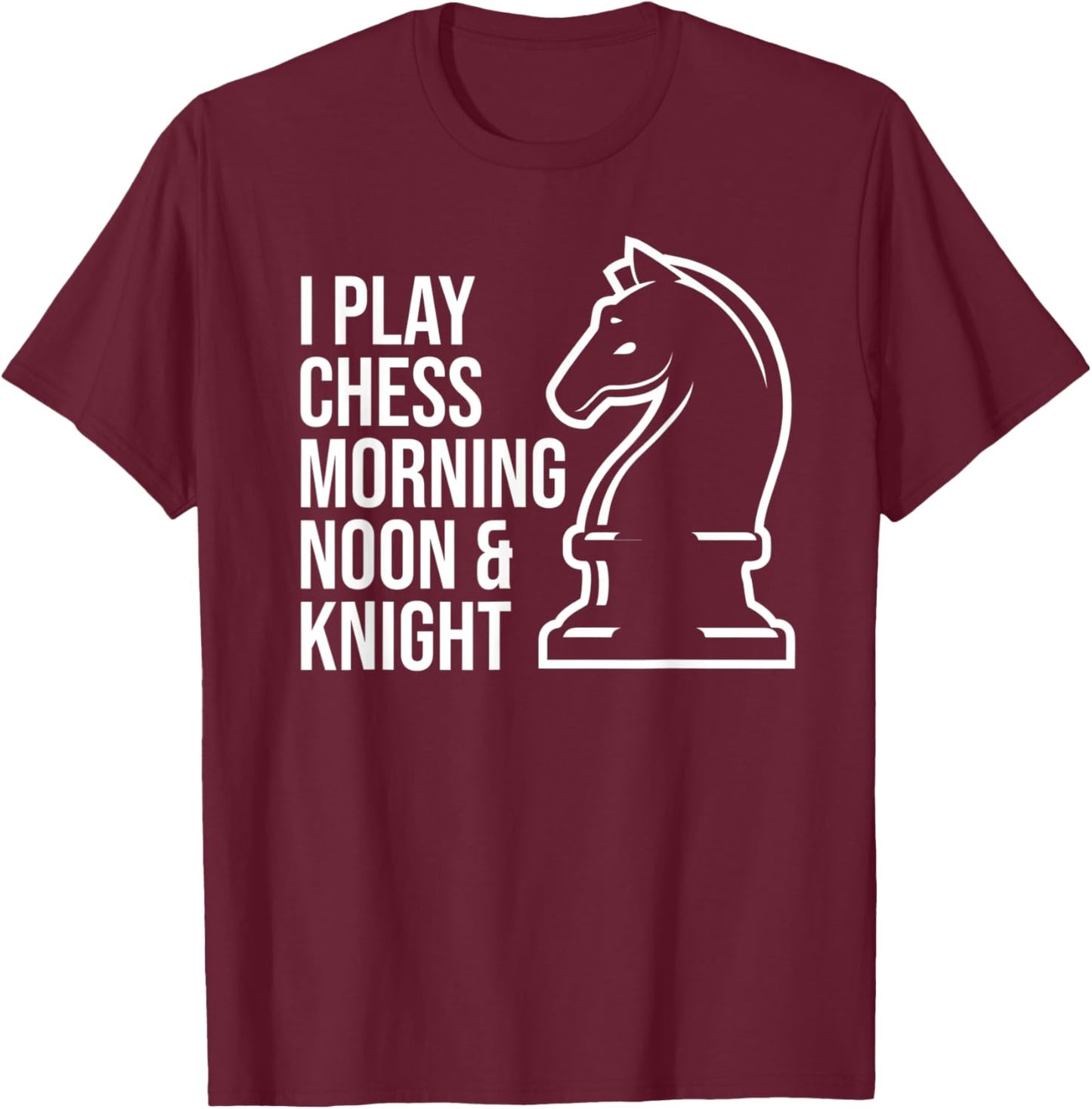 Funny I Play Chess Morning Noon and Knight Boys Girls T-Shirt - T-Shirt | Maroon