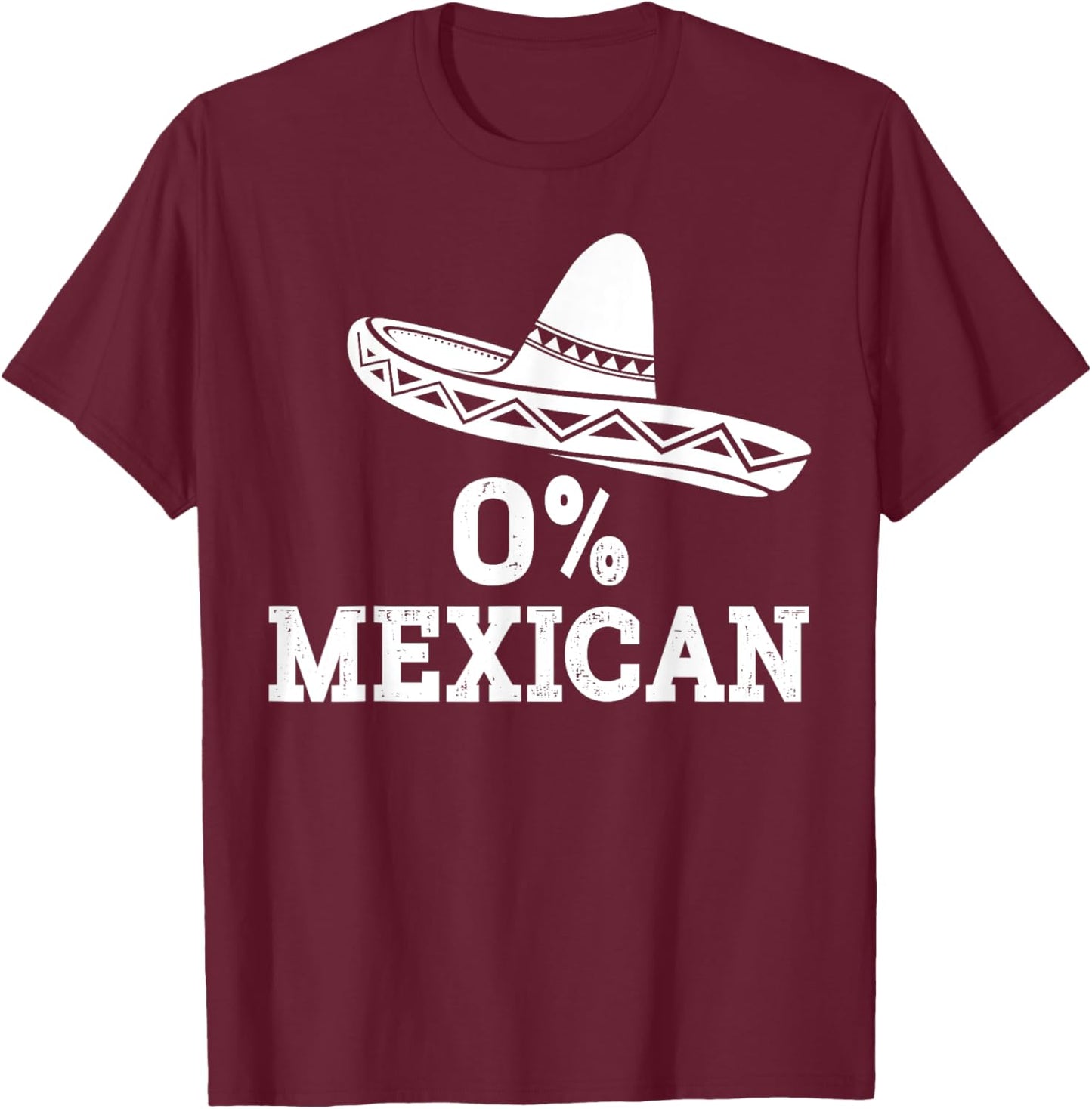 Funny 0% Mexican with sombrero for Cinco de Mayo costume T-Shirt - T-Shirt | Maroon