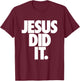 Christian Stuff for Kids Boys Girls Women Men - Jesus Did It T-Shirt - T-Shirt | Maroon