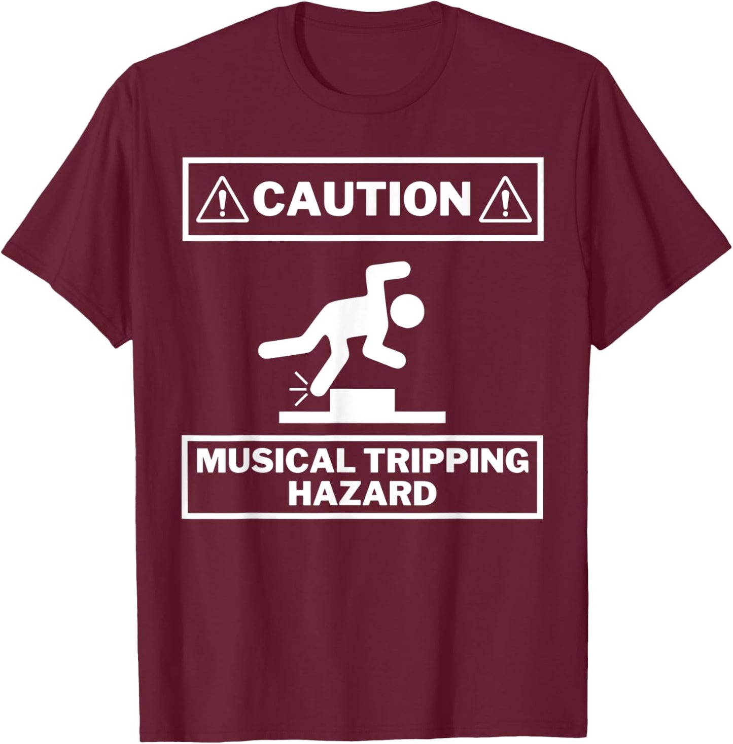 Musical Tripping Hazard - Caution! HILARIOUS Musician Design T-Shirt - T-Shirt | Maroon