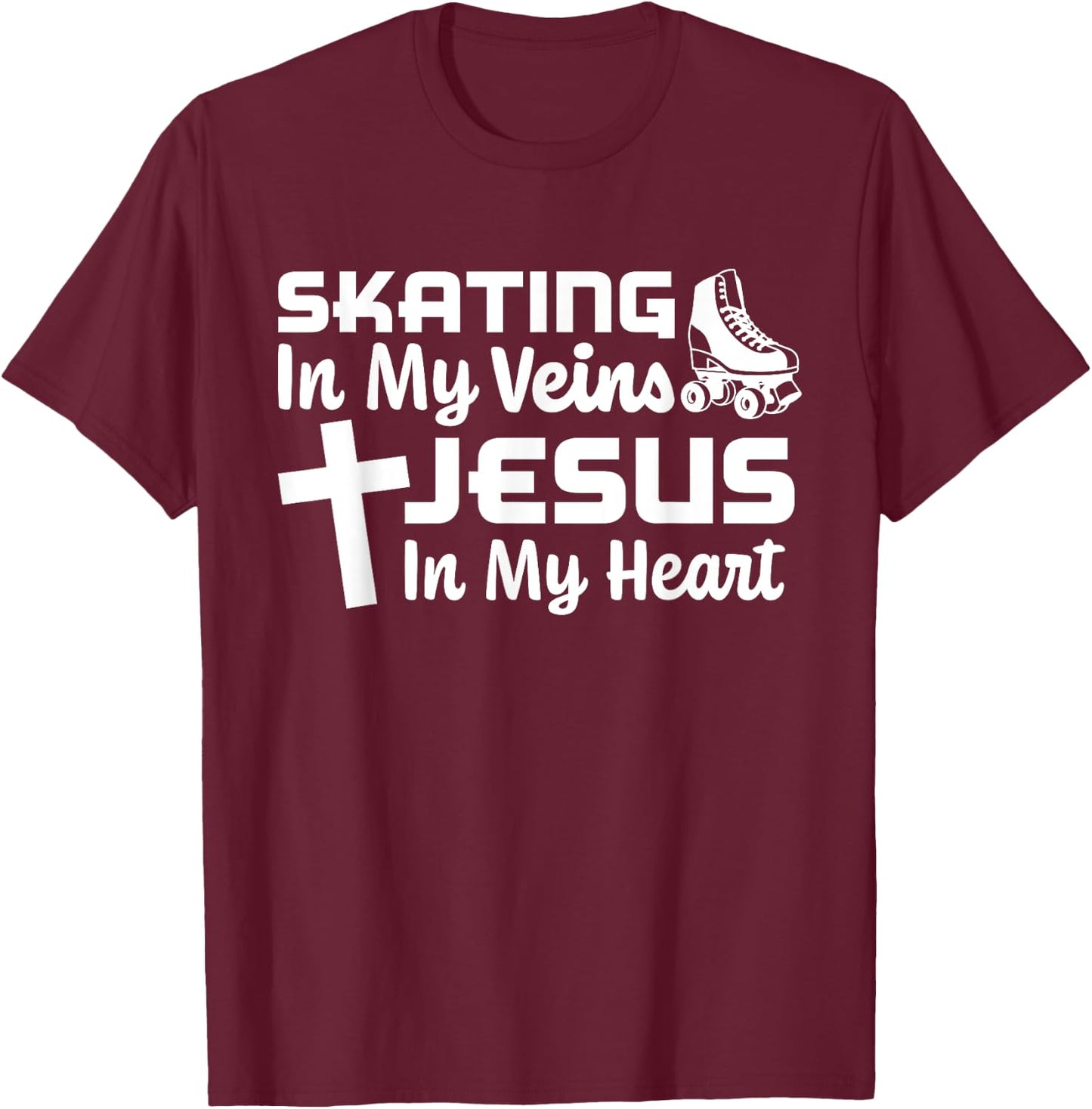 Skating In My Veins Jesus In My Heart Christian Roller Skate T-Shirt - T-Shirt | Maroon