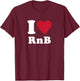 I Love RnB T-Shirt - T-Shirt | Maroon