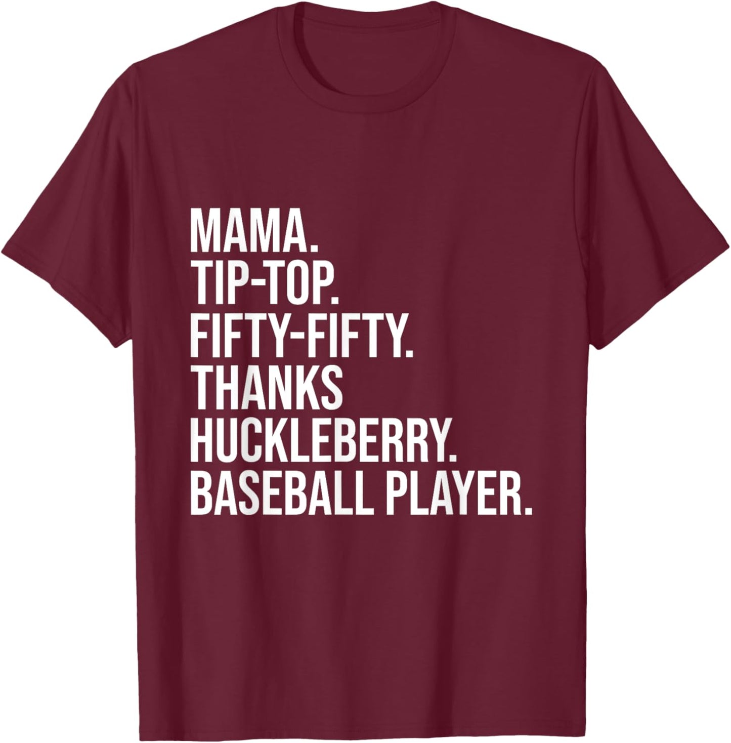 Mama Tip Top Fifty Thanks Huckleberry Baseball Player Mom T-Shirt - T-Shirt | Maroon