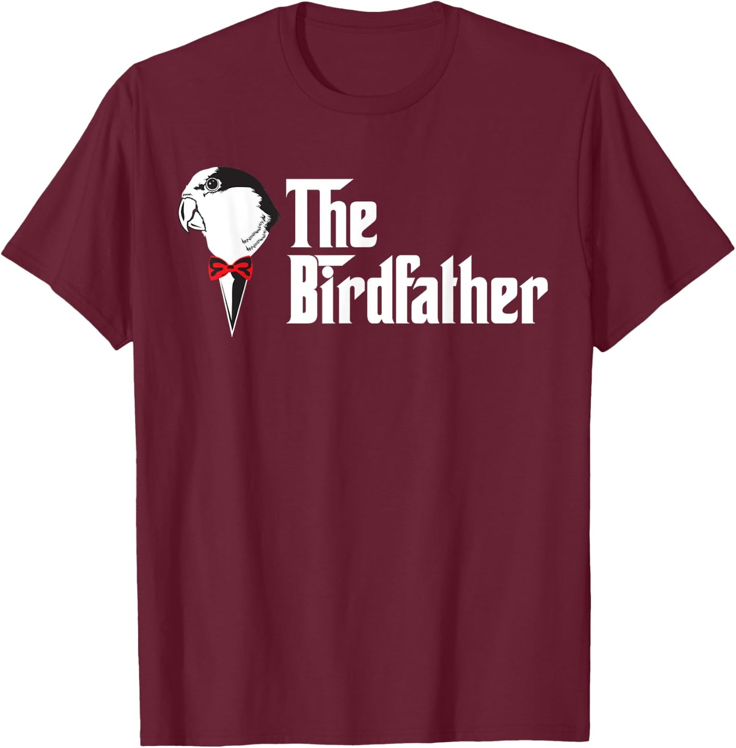 The Birdfather | Funny Bird's Dad Lover T-Shirt - T-Shirt | Maroon