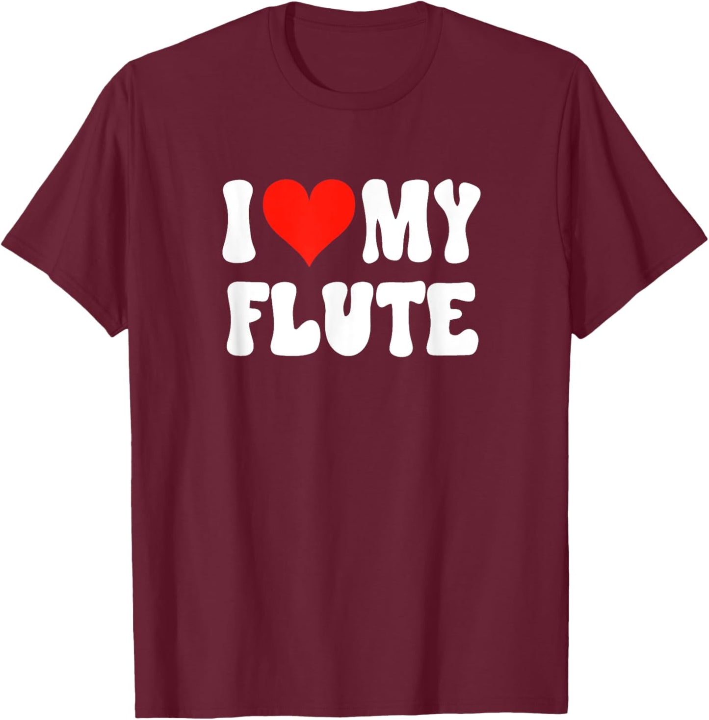 I Love My Flute - Heart Cute Funny Marching Band Flutist T-Shirt - T-Shirt | Maroon
