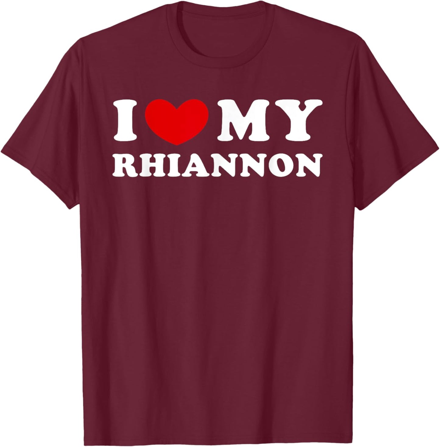I Love My Rhiannon, I Heart My Rhiannon T-Shirt - T-Shirt | Maroon