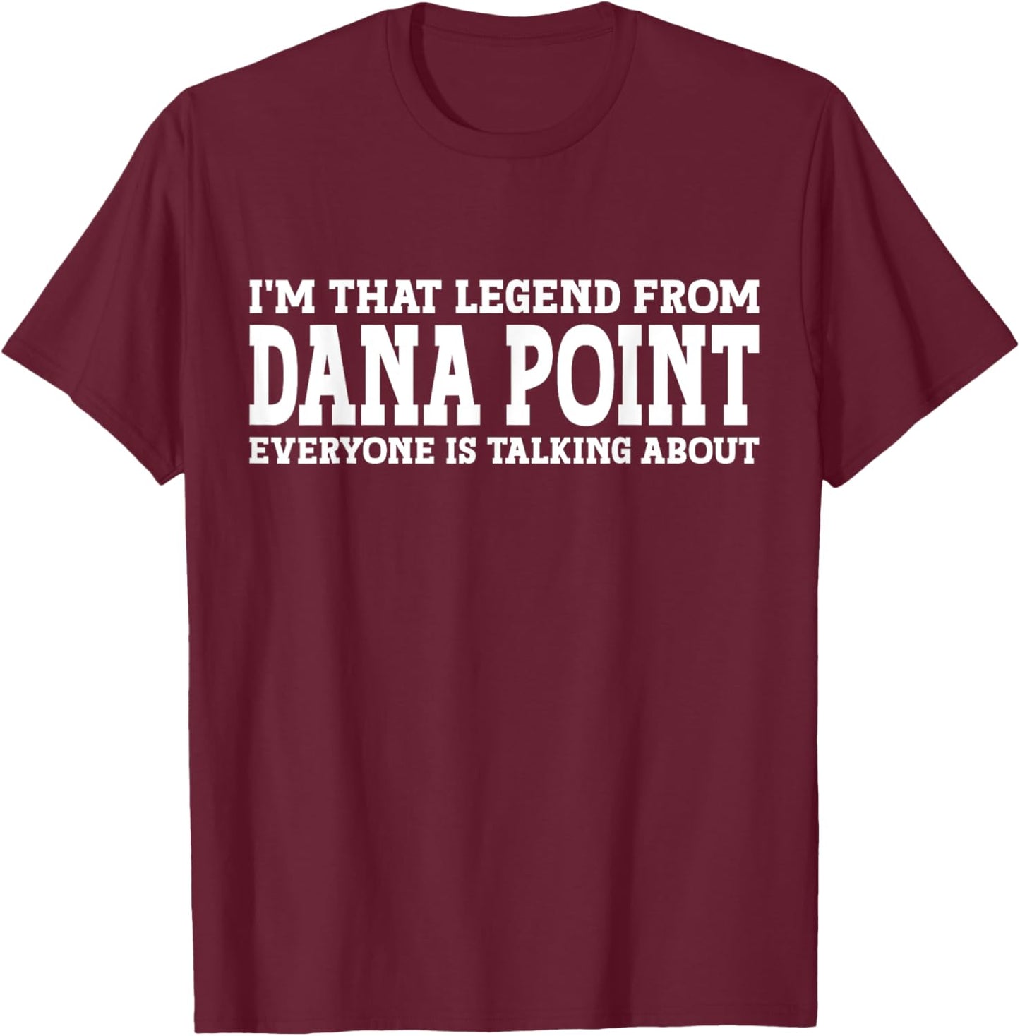 Dana Point Hometown CA California Home Roots City Dana Point T-Shirt - T-Shirt | Maroon