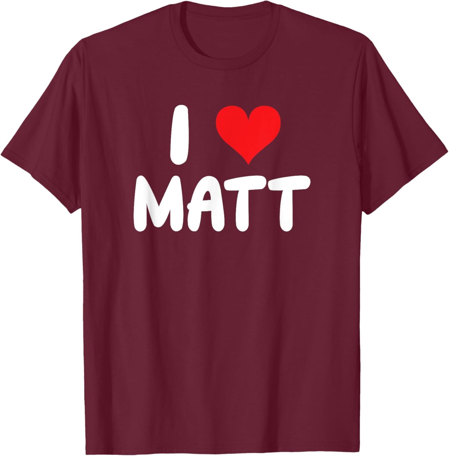I Love Matt - Heart - Name T-Shirt - T-Shirt | Maroon