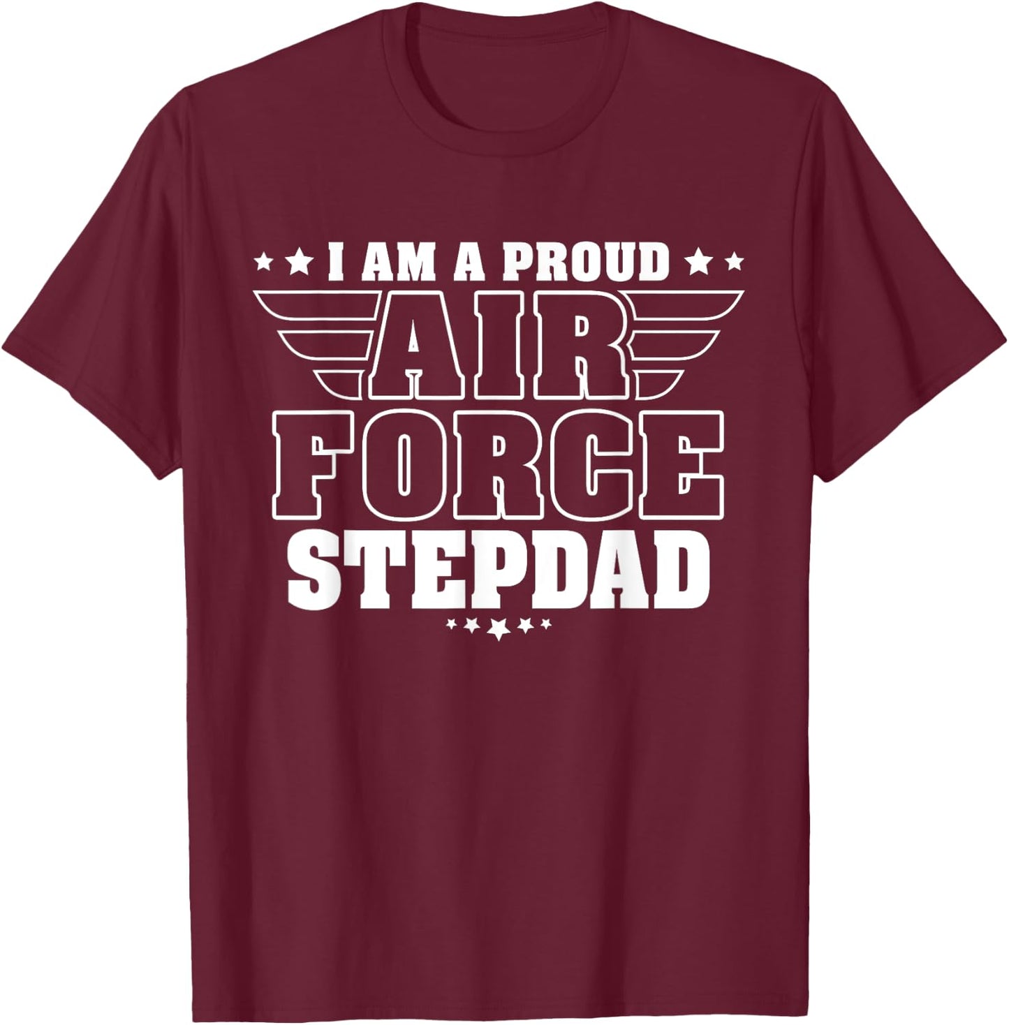 Proud Air Force Stepdad Patriotic Pride Military Stepfather T-Shirt - T-Shirt | Maroon