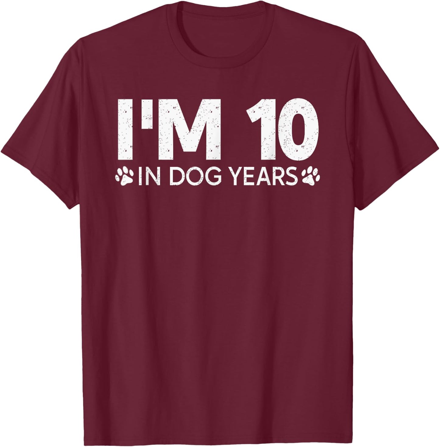 I'm 10 In Dog Years Funny 70th Birthday 70 Years Old T-Shirt - T-Shirt | Maroon