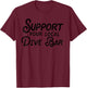 Support Your Local Dive Bar Funny Dive Bar T-Shirt - T-Shirt | Maroon