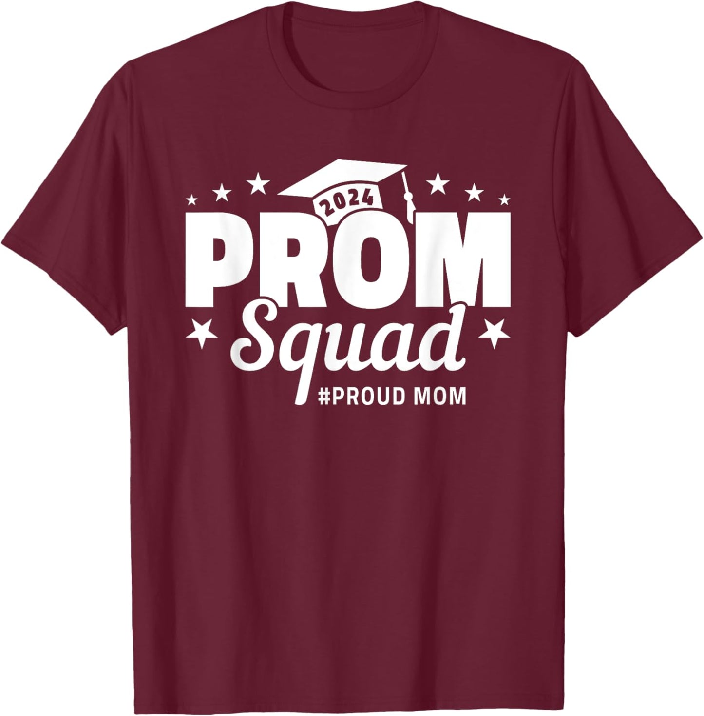 Prom Squad 2024 Proud Mom Graduate Prom Class of 2024 T-Shirt - T-Shirt | Maroon