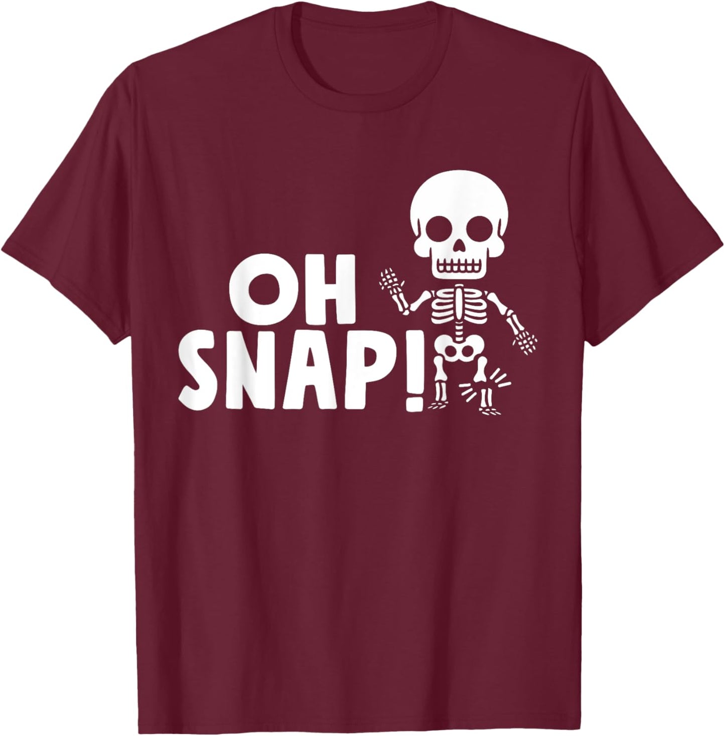 Oh Snap Broken Leg Injury Broken Bones Hospital Skeleton T-Shirt - T-Shirt | Maroon