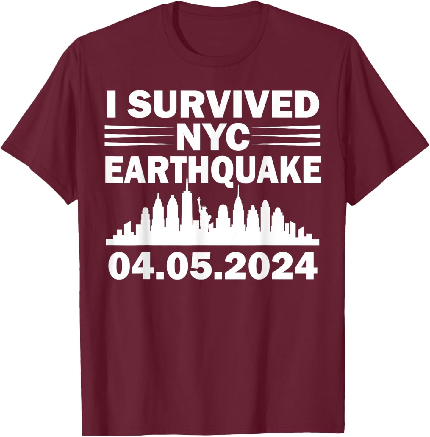 I Survived NYC New York 2024 Earthquake Funny Geology Joke T-Shirt - T-Shirt | Maroon