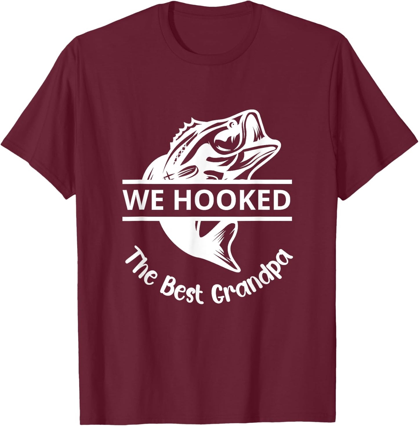 We Hooked The Best Papa Fishing Grandpa Lover T-Shirt - T-Shirt | Maroon