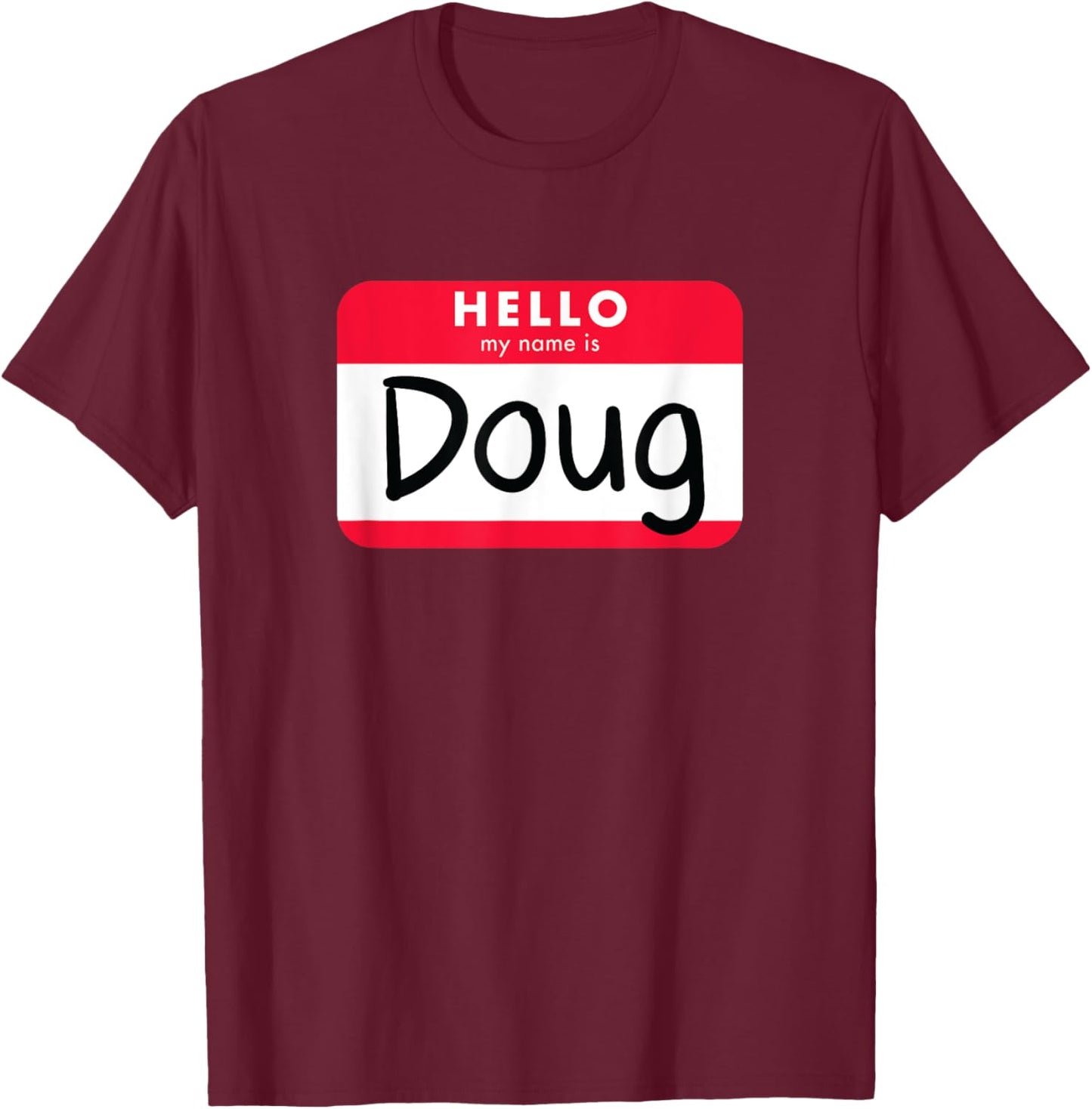 Hello, My Name is Doug - Jumbo Name Tag T-Shirt - T-Shirt | Maroon