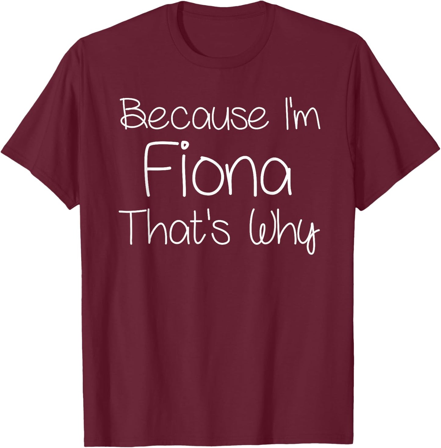 FIONA Funny Personalized Birthday Women Name Gift T-Shirt - T-Shirt | Maroon