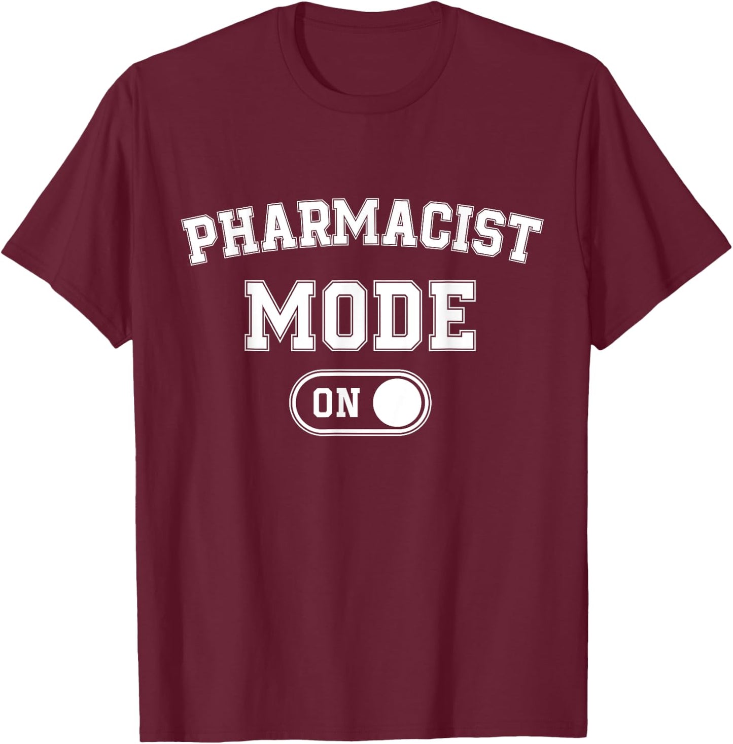 Pharmacist Mode On Funny Medicine Expert Gift Pharmacy Stude T-Shirt - T-Shirt | Maroon