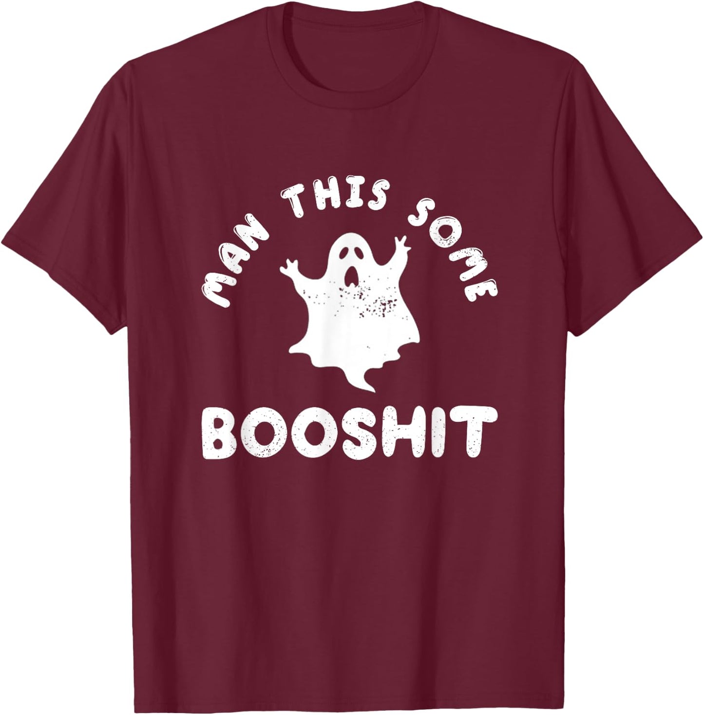 Man This Some Booshit Funny Halloween T-Shirt - T-Shirt | Maroon