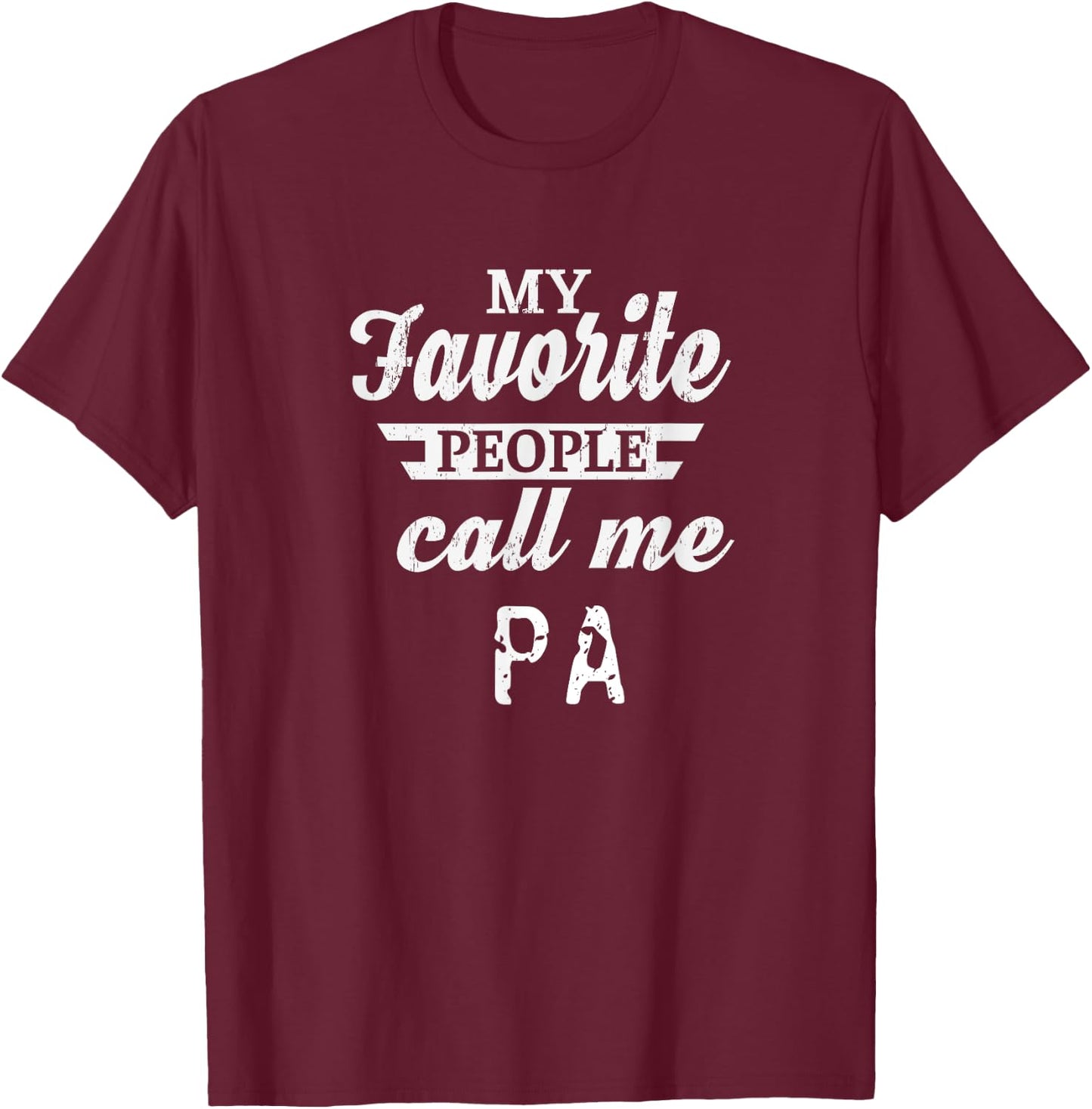 My Favorite People Call Me Pa Grandpa T-Shirt - T-Shirt | Maroon