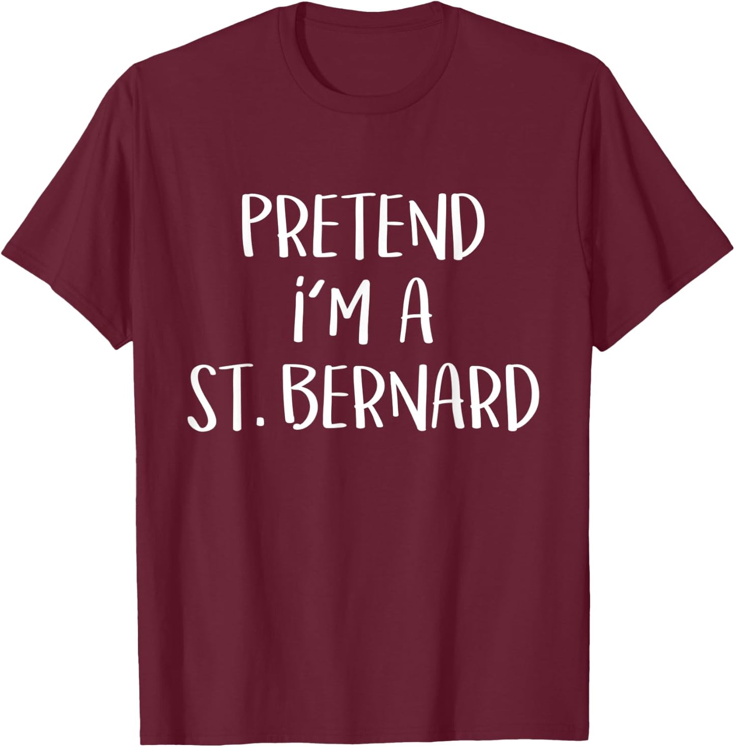 Pretend I'm A St. Bernard Dog Costume Funny Halloween Party T-Shirt - T-Shirt | Maroon