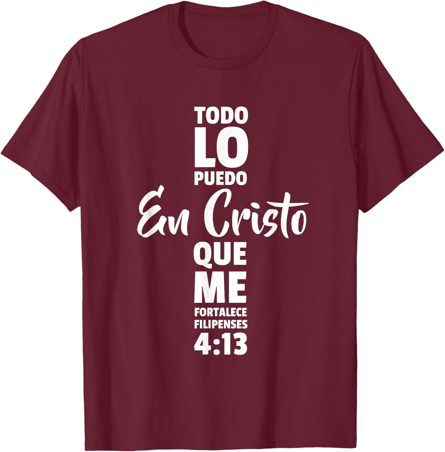 Todo lo puedo en cristo que me fortalece Jesus Dios T-Shirt - T-Shirt | Maroon