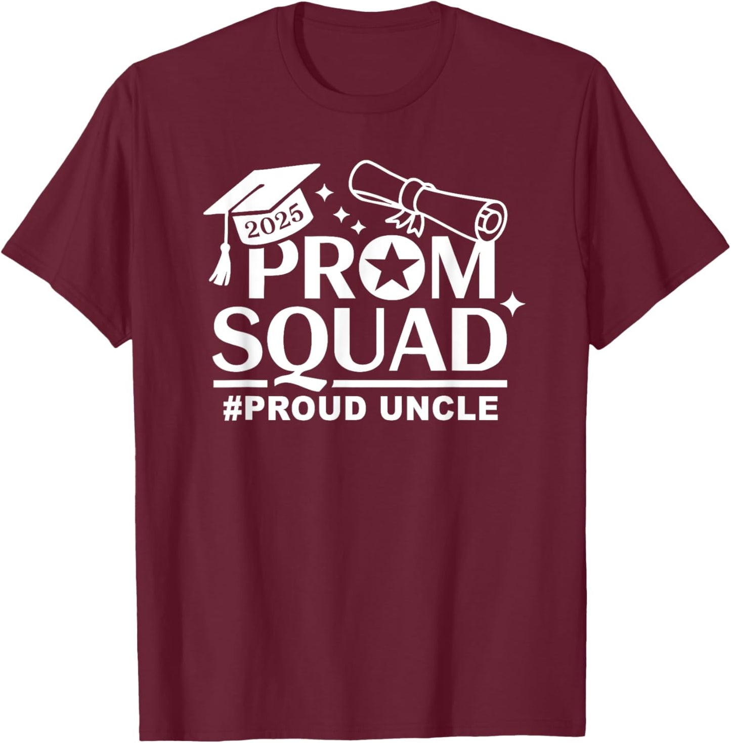 Prom Squad 2025 Proud Uncle Graduate Prom Class of 2025 T-Shirt - T-Shirt | Maroon