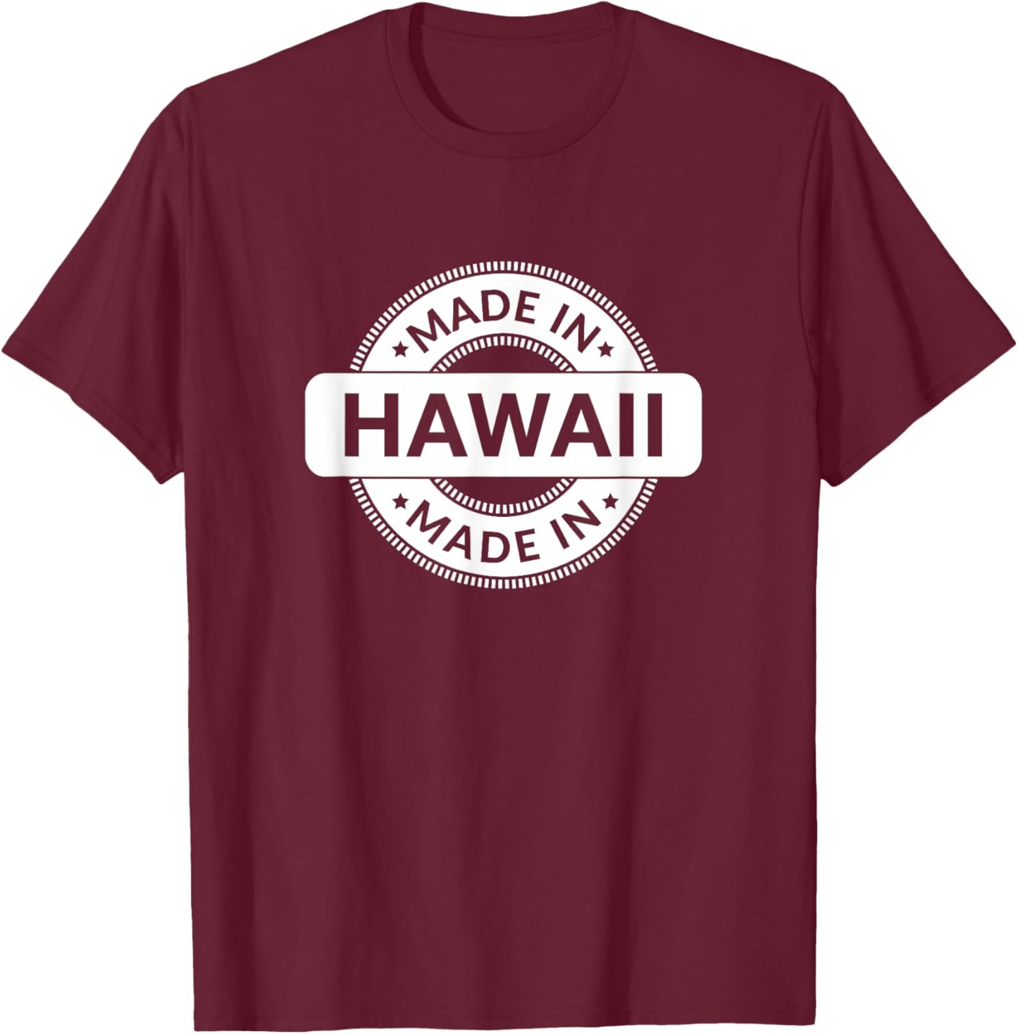 Hawaii Home - Made in Hawaii - Funny Label - Classic T-Shirt - T-Shirt | Maroon