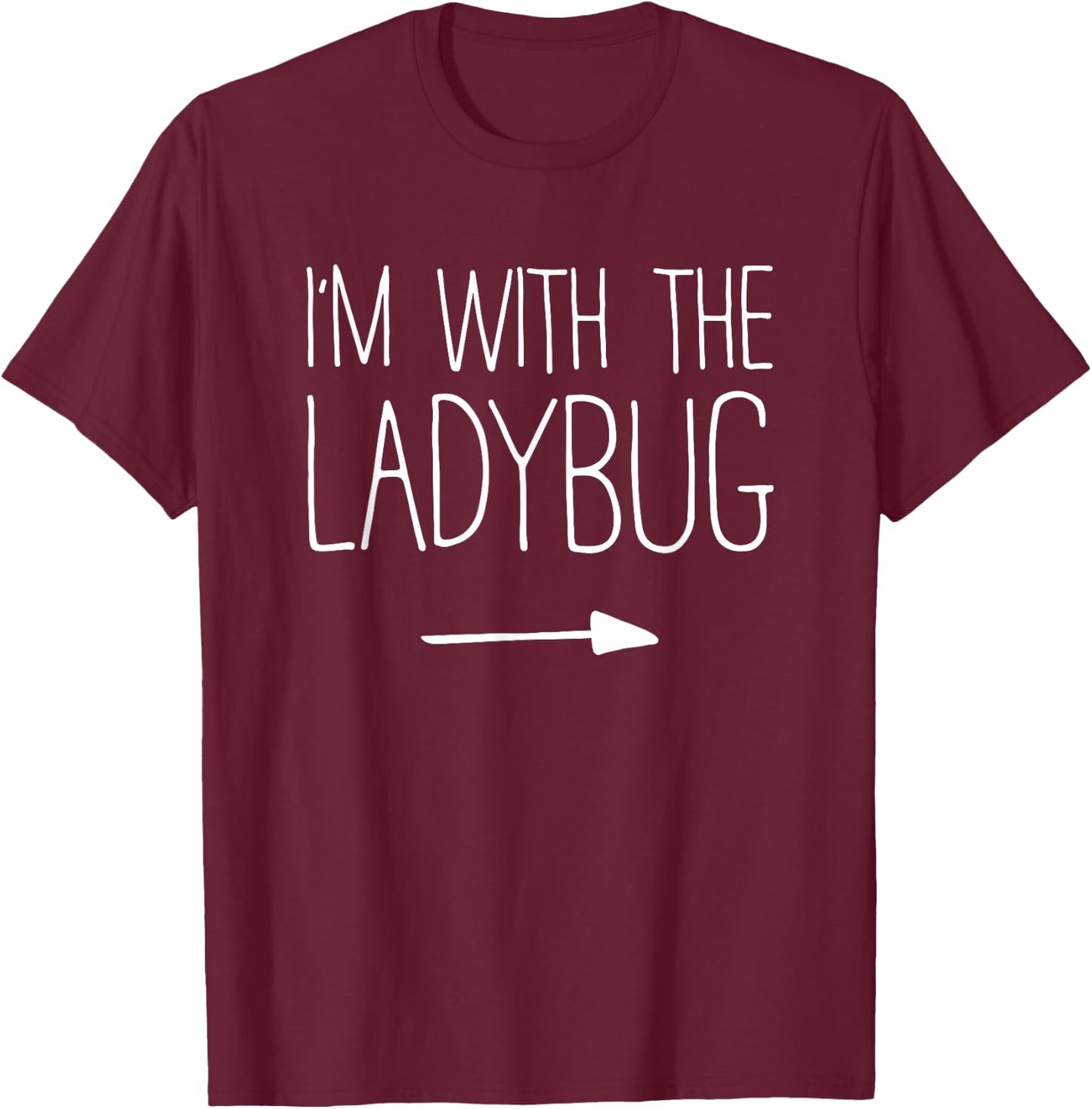 I'm With The Ladybug Shirt Adult Kids Men Women Costume T-Shirt - T-Shirt | Maroon