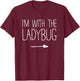I'm With The Ladybug Shirt Adult Kids Men Women Costume T-Shirt - T-Shirt | Maroon
