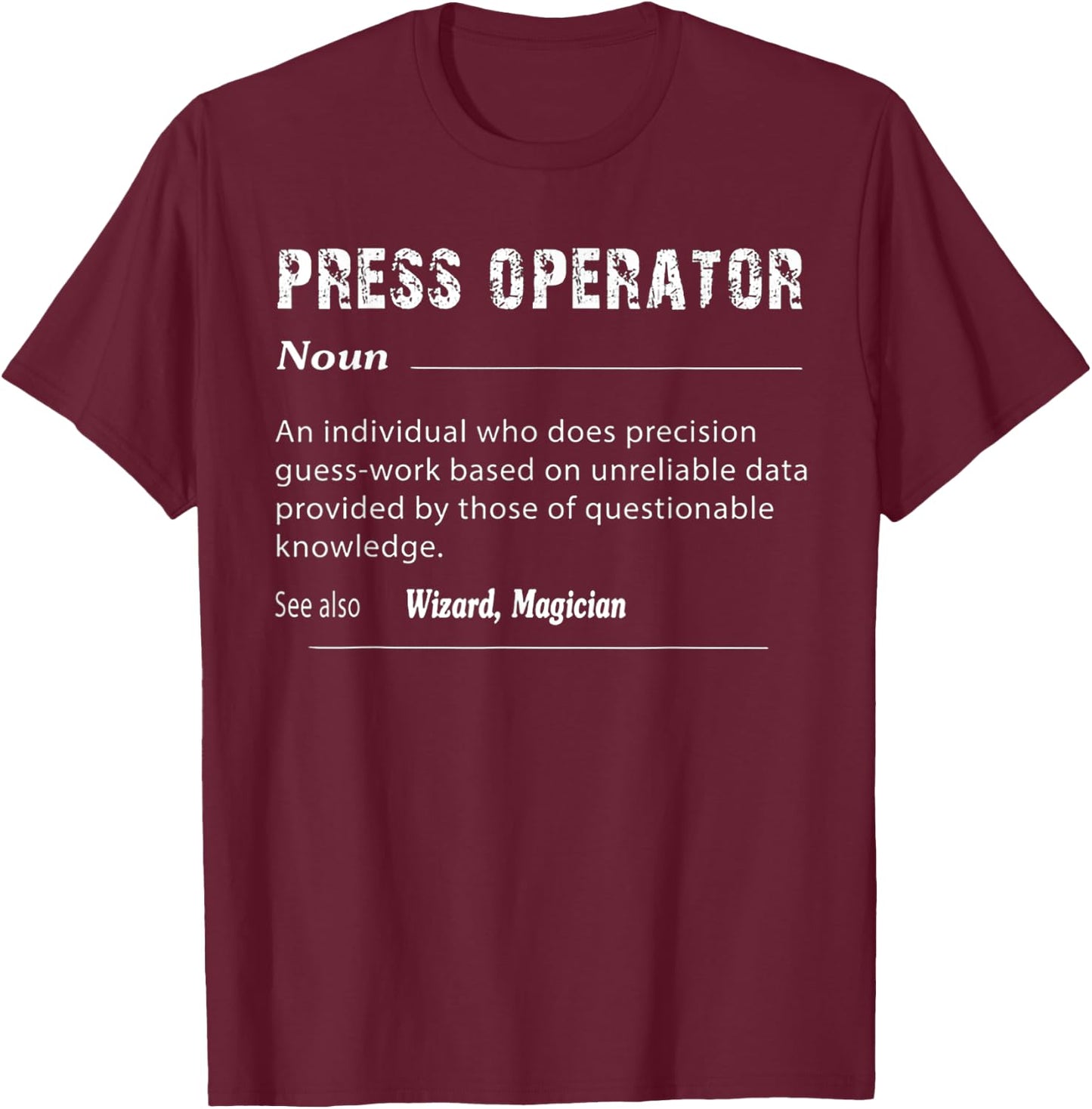 Press Operator Definition T-Shirt - T-Shirt | Maroon