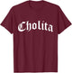 Cholita Chola Chicana Mexican American Pride Hispanic Latina T-Shirt - T-Shirt | Maroon