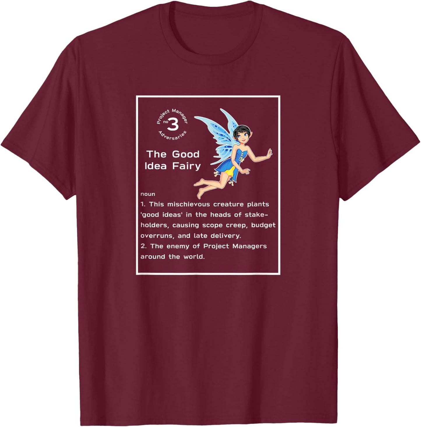 Project Manager Funny Good Idea Fairy T-Shirt - T-Shirt | Maroon