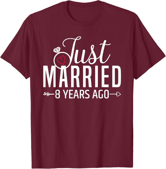 Just Married 8 Years Ago Men Women 8th Wedding Anniversary T-Shirt - T-Shirt | Maroon