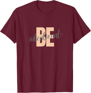 Be Intentional motivational saying with heart T-Shirt - T-Shirt | Maroon
